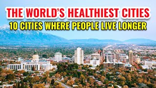 The Top 10 Healthiest Cities Right Now — Ranked
