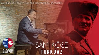 Sami Köse - Turkuaz (Cumhuriyetimizin 100.Yılında Atamıza Saygıyla) Video Klip