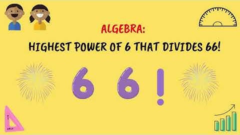 Algebra: Highest power of 6 that divides factorial (66) | GMAT, GRE, CAT, IIT JEE, SAT, ACT