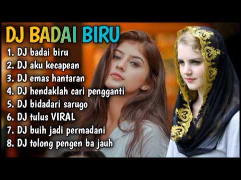 DJ badai biru _aku kecapean ALBUM CAMPURAN TIKTOK PILIHAN TERBAIK FULL REMIX 2022