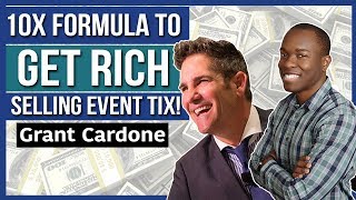 Grant Cardone's 10X Formula to GET RICH Selling EVENT TICKETS (+35,000)