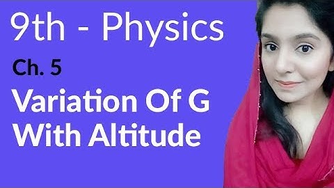 Matric part 1 Physics, ch 5, Variation of G with Altitude -Ch 5 Gravitation - 9th Class Physics