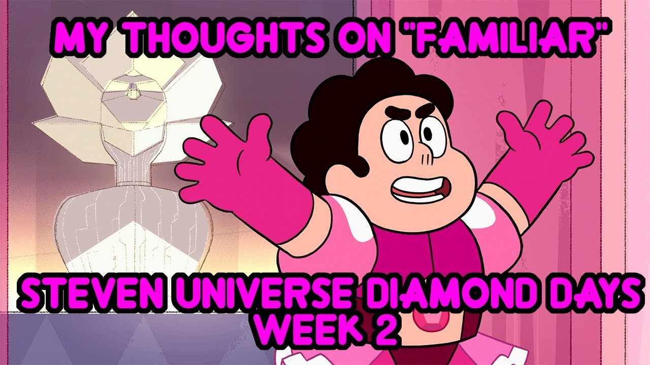 My Thoughts on "Familiar" (Steven Universe "Diamond Days")