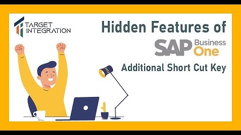 Hidden Features of SAP Business One | Additional Short Cut Key