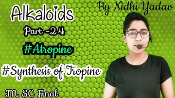 Alkaloids (part-24)Synthesis of Tropine /Preparation of Atropine /Stereochemistry of Tropines