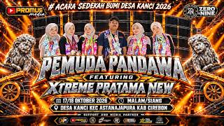 🔴LIVE (MALAM) DANGDUT KELILING X-TREME PRATAMA NEW | SEDEKAH BUMI DESA KANCI X PEMUDA PANDAWA