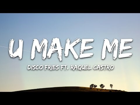 Disco Fries U Make Me Lyrics Ft Raquel Castro 