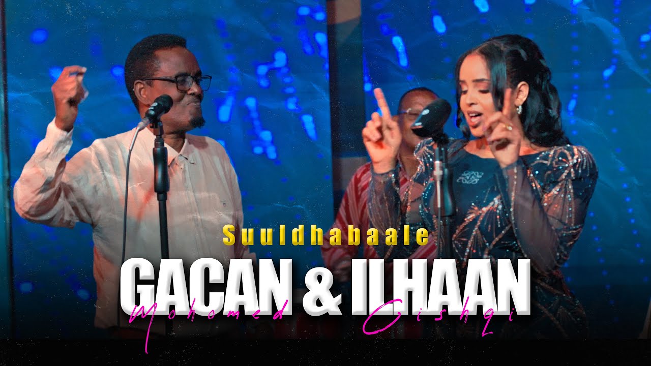 Maxamed Gacan iyo ilhaan Cishqi | Suuldhabaale | Official music video 2025
