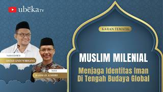 MUSLIM MILENIAL— Menjaga Identitas Iman di Tengah Budaya Global-- |  Kajian Tematik