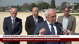 Başkan Özdemir: Nilüfer’in Kalbi Ve Geleceği Satılık Değildir