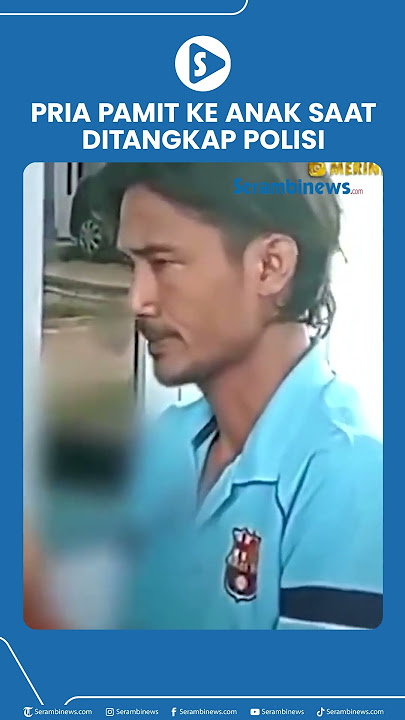 Pria Pamit ke Anak saat Ditangkap Polisi