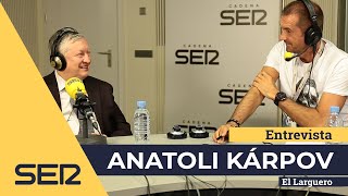 Interview with Anatoli Kárpov in El Larguero [30/10/2018]