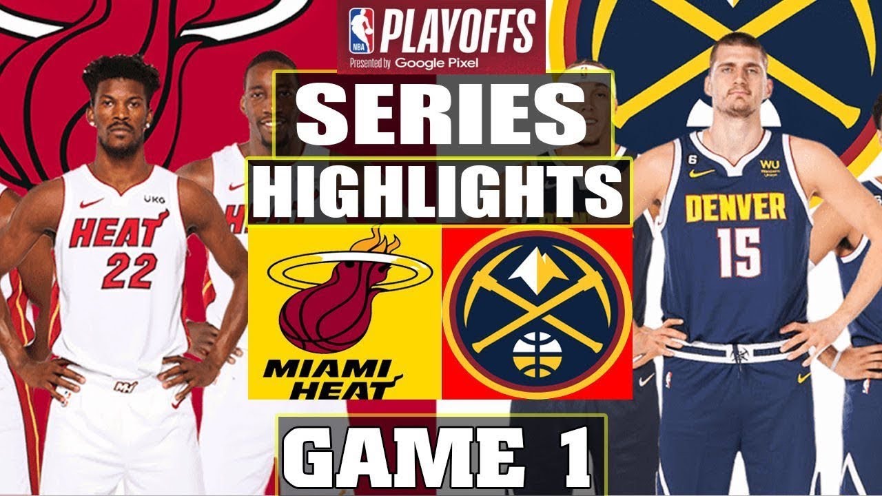 HIGHLIGHTS: Denver Nuggets vs Miami Heat, Game 1 – NBA Finals 2023
