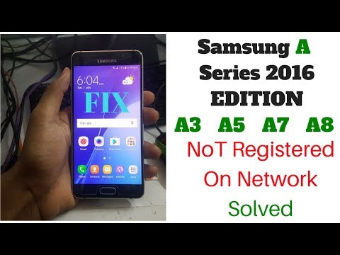 Samsung A3/A5/A7 2016 Not Registered On Network Problem Solved 100%