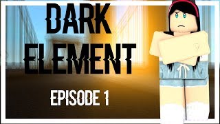 Dark Element || E1S1 || "Welcome back"