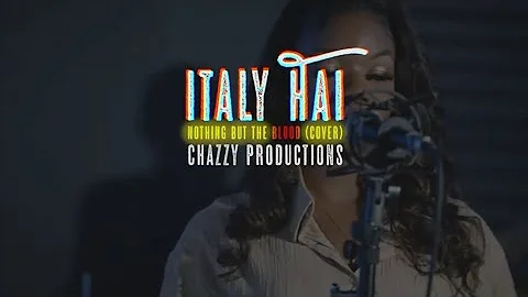 Italy Hai - Nothing But The Blood ( Forrest Frank ft Lecrae Cover )