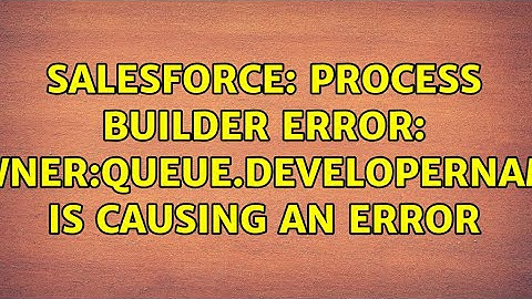 Salesforce: Process Builder Error: Owner:Queue.DeveloperName is causing an Error
