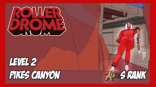 RollerDrome - Level 2: Pikes Canyon - S RANK