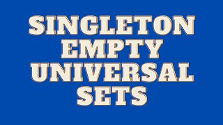 Types of Sets | Empty | Singleton | Universal |