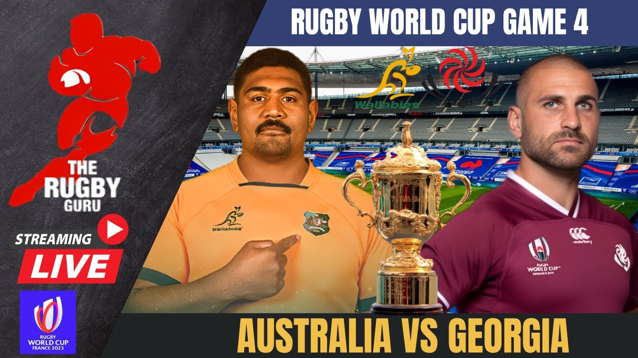 AUSTRALIA VS GEORGIA LIVE RUGBY WORLD CUP 2023 GAME 4 COMMENTARY