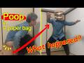 Let's poop in a paper bag! - The worst failure for him -