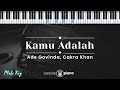 Kamu adalah  ade govinda cakra khan karaoke piano  male key