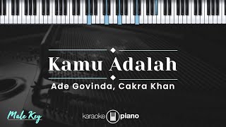 Kamu Adalah - Ade Govinda, Cakra Khan (KARAOKE PIANO - MALE KEY)