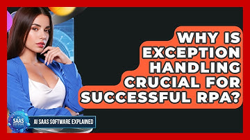 Why Is Exception Handling Crucial For Successful RPA? - AI SaaS Software Explained