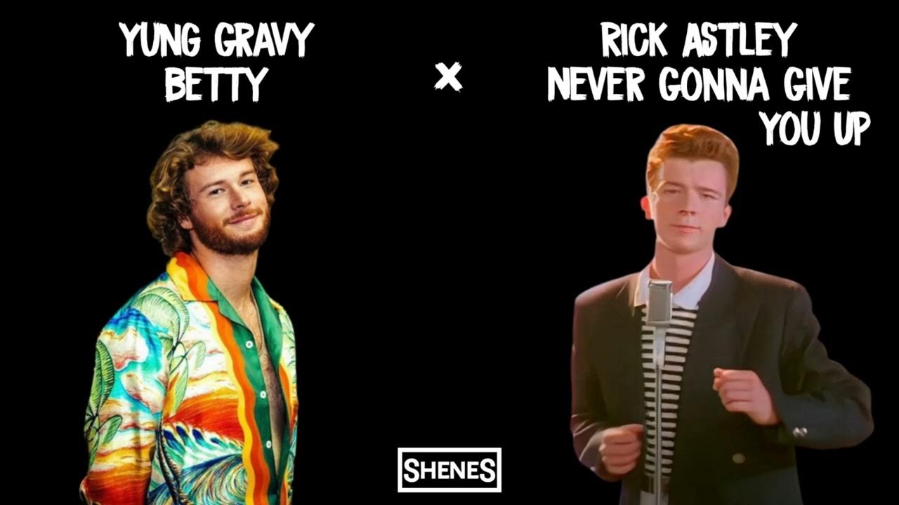 Yung Gravy - Betty (Get Money) x Rick Astley - Never Gonna Give You Up ...