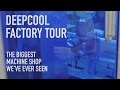 Deepcool Factory Tour: The Biggest Machine Shop You've Ever Seen