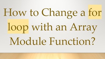 How to Change a for loop with an Array Module Function?