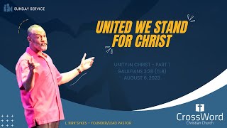 'United We Stand For Christ' - Sunday Service - CrossWord Church Live August 6, 2023