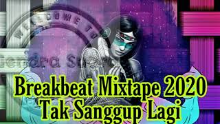 Tak Sanggup Lagi , Breakbeat Mixtape 2020