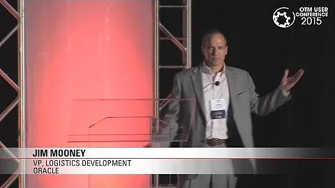 Oracle OTM/GTM Product Development Update by Jim Mooney (Oracle)