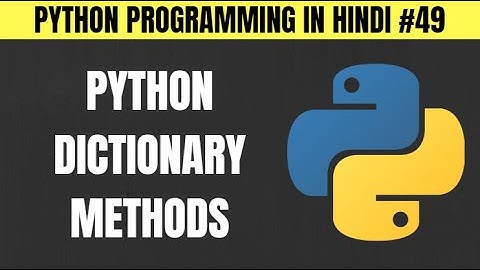 Python Dictionary Functions and Methods in Hindi - Tutorial #49