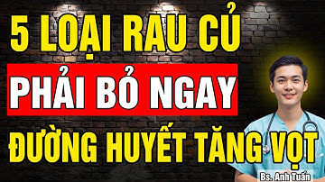 5 loại rau củ khiến Đường Huyết Tăng Vọt - Cảnh Báo người bị Tiểu Đường | sức khỏe tuổi già
