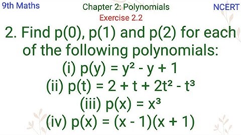 Find p(0), p(1) and p(2) for each of the following polynomials:(i) p(y) = y² - y + 1