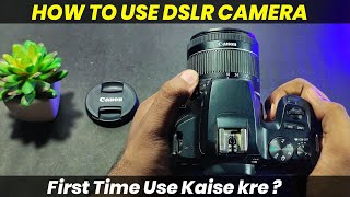 How to use DSLR camera first time | Canon, Nikon, Sony