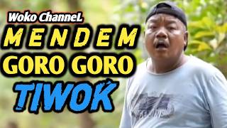 MENDEM GORO GORO TIWOK 🤮 Latest Woko Channel