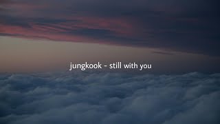 jungkook - still with you (slowed down)☁