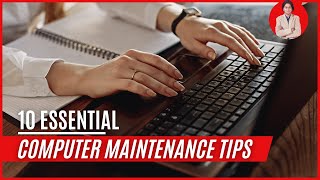 10 Essential Computer Maintenance Tips.