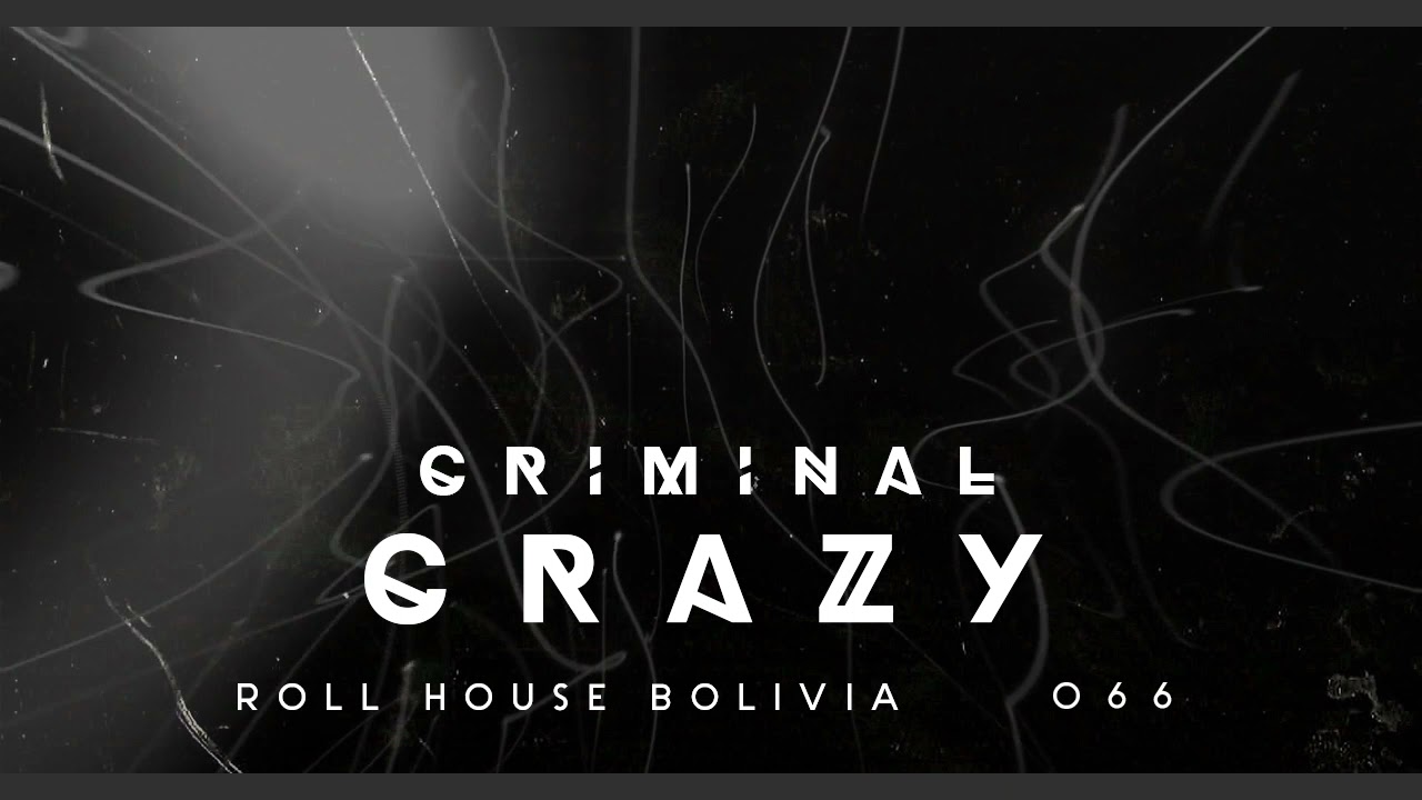 Watch Criminal Crazy 066 Roll House Bolivia (Tech House /Groove) on YouTube Watch Criminal Crazy 066 Roll House Bolivia (Tech House /Groove) on YouTube