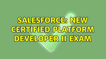 Salesforce: New Certified Platform Developer II Exam