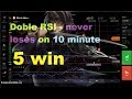 DOBLE RSI - NEVER LOSES on 10 minute - 5 WIN || iq option strategy