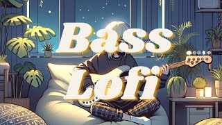 Low-end 🎸 Bass Guitar Lofi 🎵 lofi hip-hop ~~ [Lofi to Study/Chill/Relax]
