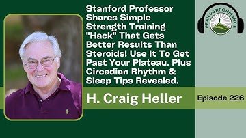 EPI 226: Simple Strength Training "Hack" That Gets Better Results Than Steroids with H. Craig Heller