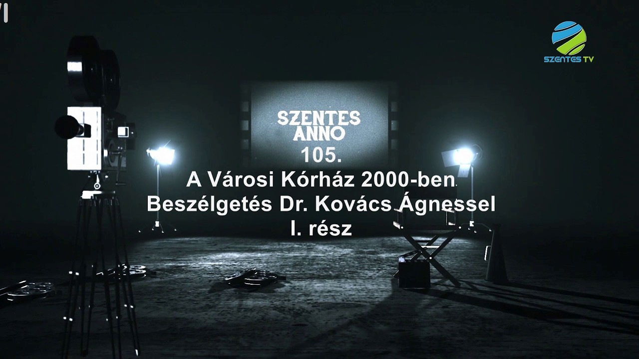Szentes Anno 105.adás - A Kórház 2000-ben, Beszélgetés Dr. Kovács Ágnessel, I. rész