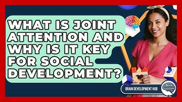 What Is Joint Attention And Why Is It Key For Social Development? - Brain Development Hub