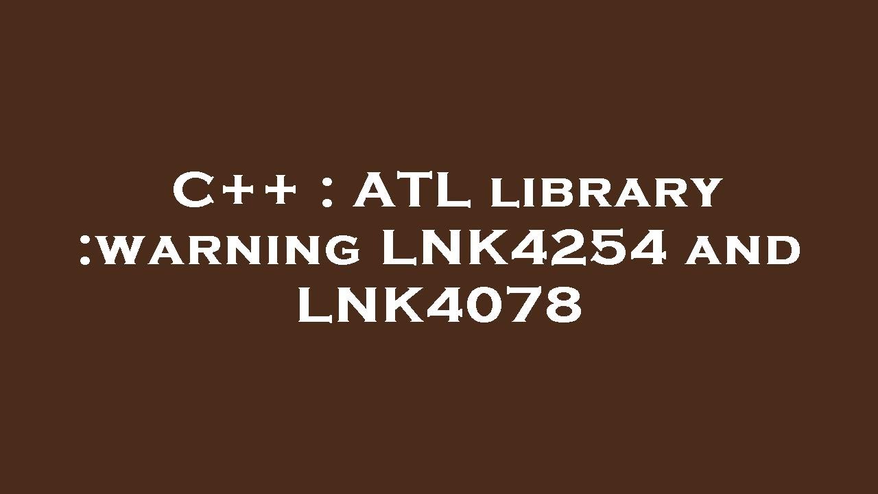 C++ : ATL library :warning LNK4254 and LNK4078 - YouTube