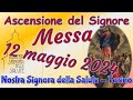 Messa 12 maggio 2024 Ascensione del Signore